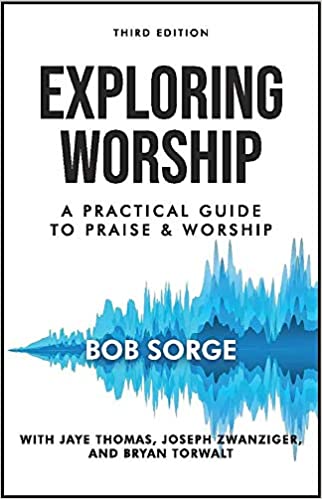 Exploring Worship: A Practical Guide to Praise and Worship